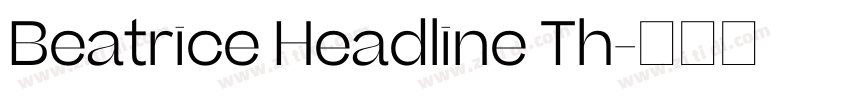 Beatrice Headline Th字体转换 Beatrice Headline Th字体转换
